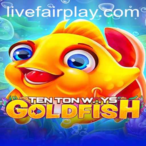 Exploring TenTonWaysGoldfish: A Dive into FAIRPLAY Gaming